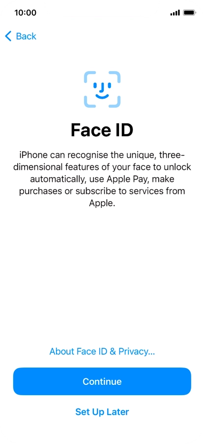 Follow the instructions on the screen to turn on use of Face ID or press Set Up Later.