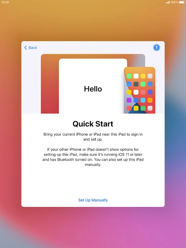 Follow the instructions on the screen to transfer content from another device running iOS 11 or later or press Set Up Manually.