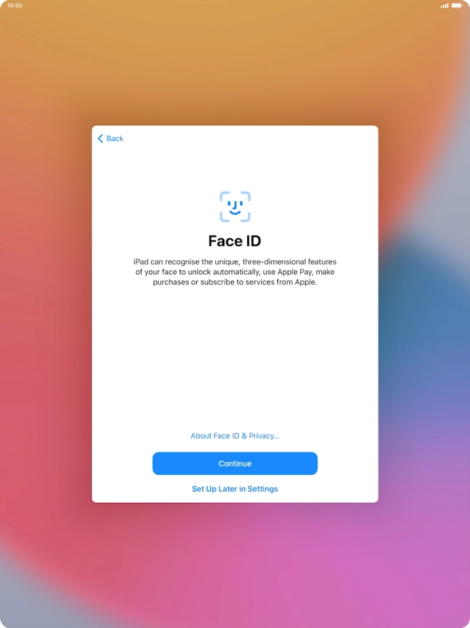 Follow the instructions on the screen to turn on use of Face ID or press Set Up Later in Settings.
