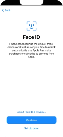 Follow the instructions on the screen to turn on use of Face ID or press Set Up Later.