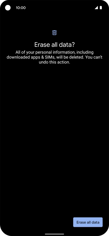 Press Erase all data. Wait a moment while the factory default settings are restored. Follow the instructions on the screen to set up your phone and prepare it for use.
