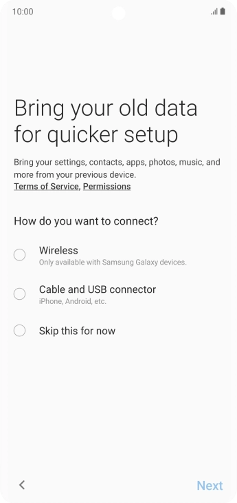 You can transfer the contents of another phone to your phone when it's activated for the first time and after a factory reset. When this screen is displayed, your phone is ready to transfer contents from another phone.