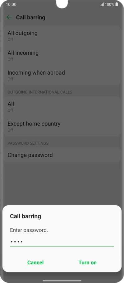 Key in your barring password and press Turn on. The default barring password is 0000.