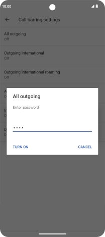 Key in your barring password and press TURN ON. The default barring password is 0000. Key in your barring password and press TURN ON. The default barring password is 0000.