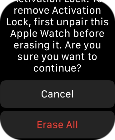 Press Erase All. Wait a moment while the factory default settings are restored. Follow the instructions on the screen to set up your Apple Watch and prepare it for use.
