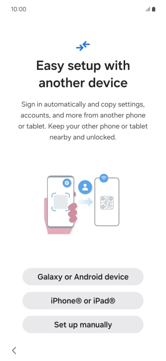 Press the required setting to transfer content from another device or press Set up manually.