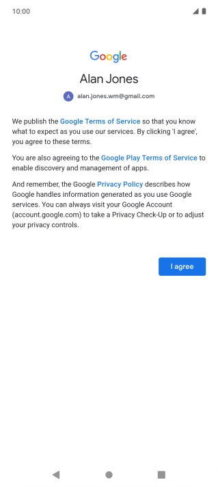 Press I agree and follow the instructions on the screen to select settings for your Google account.