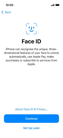 Follow the instructions on the screen to turn on use of Face ID or press Set Up Later.
