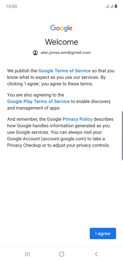 Press I agree and follow the instructions on the screen to select settings for your Google account.