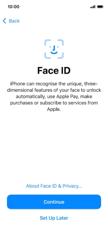 Follow the instructions on the screen to turn on use of Face ID or press Set Up Later.