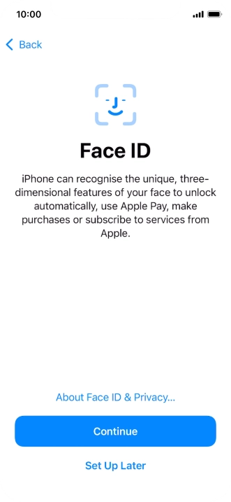 Follow the instructions on the screen to turn on use of Face ID or press Set Up Later.