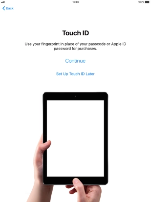 Follow the instructions on the screen to turn on use of Touch ID or press Set Up Touch ID Later.