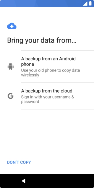 Select the required setting and follow the instructions on the screen to transfer the content from the other phone and finish the activation of your phone.