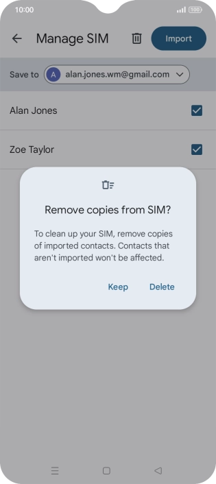 If you want to keep the copied contacts on your SIM, press Keep.