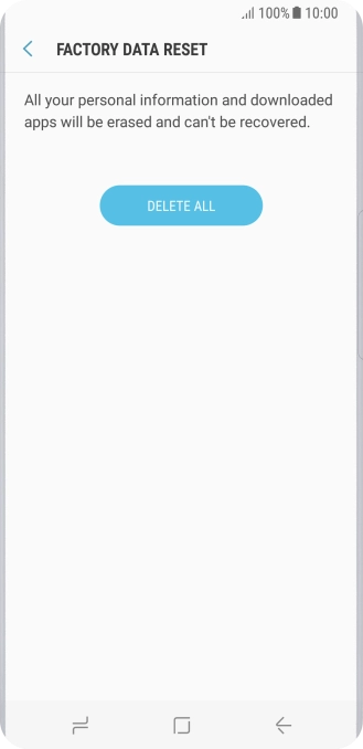Press DELETE ALL. Wait a moment while the factory default settings are restored. Follow the instructions on the screen to set up your phone and prepare it for use.
