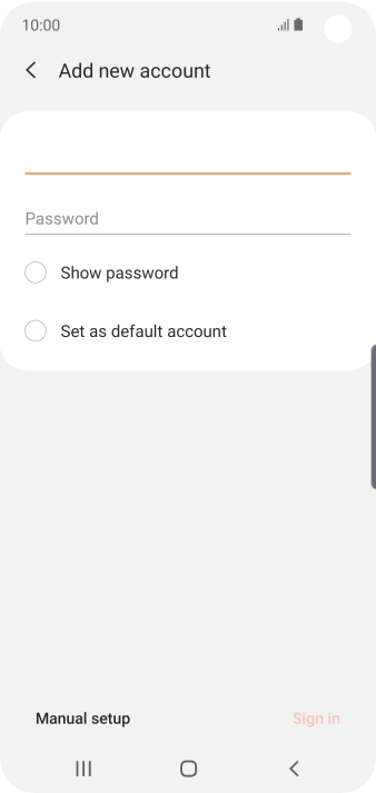 Press Password and key in the password for your email account. Press Password and key in the password for your email account.