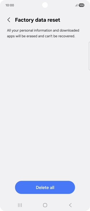 Press Delete all. Wait a moment while the factory default settings are restored. Follow the instructions on the screen to set up your phone and prepare it for use.