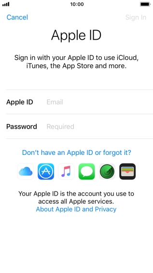 If you don t have an Apple ID, press Don't have an Apple ID or forgot it? and follow the instructions on the screen to create an Apple ID.