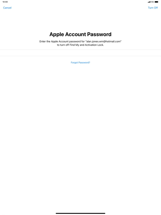 Key in the password for your Apple ID and press Turn Off. Wait a moment while the factory default settings are restored. Follow the instructions on the screen to set up your tablet and prepare it for use. Key in the password for your Apple ID and press Turn Off. Wait a moment while the factory default settings are restored. Follow the instructions on the screen to set up your tablet and prepare it for use.
