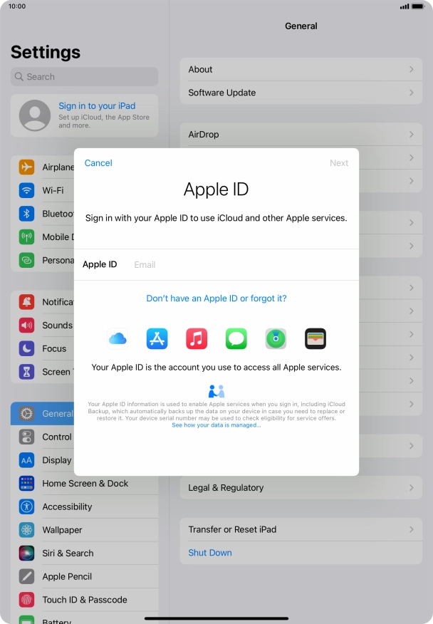 If you don t have an Apple ID, press Don't have an Apple ID or forgot it? and follow the instructions on the screen to create an Apple ID.