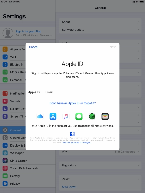 If you don t have an Apple ID, press Don't have an Apple ID or forgot it? and follow the instructions on the screen to create an Apple ID.