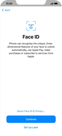 Follow the instructions on the screen to turn on use of Face ID or press Set Up Later.