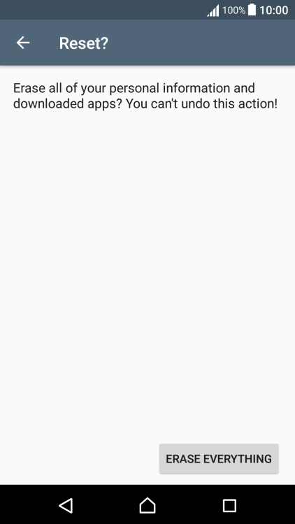 Press ERASE EVERYTHING. Wait a moment while the factory default settings are restored. 
Follow the instructions on the screen to set up your phone and prepare it for use.