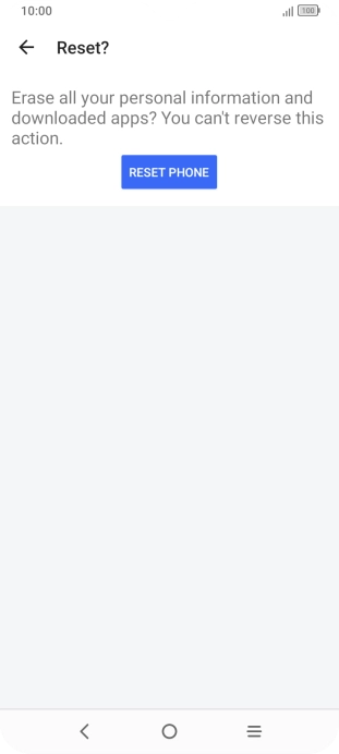 Press RESET PHONE. Wait a moment while the factory default settings are restored. Follow the instructions on the screen to set up your phone and prepare it for use.