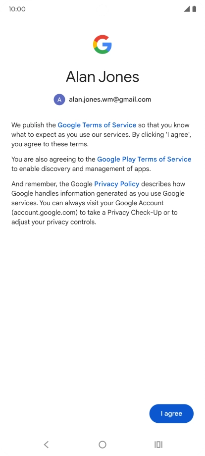 Press I agree and follow the instructions on the screen to select settings for your Google account.