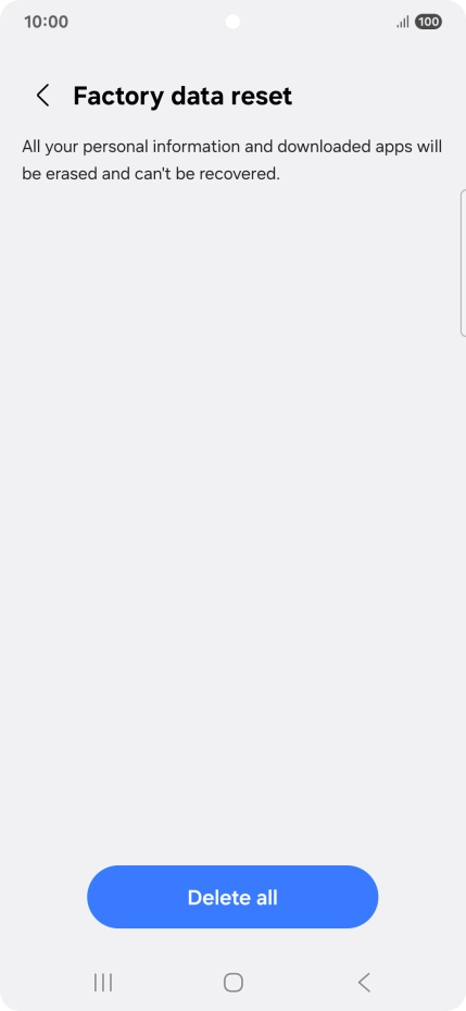 Press Delete all. Wait a moment while the factory default settings are restored. Follow the instructions on the screen to set up your phone and prepare it for use.