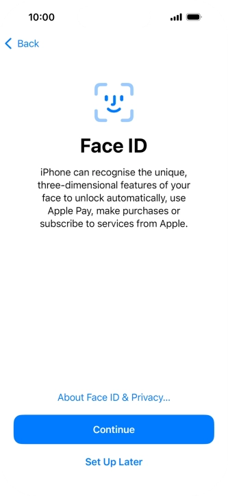 Follow the instructions on the screen to turn on use of Face ID or press Set Up Later.
