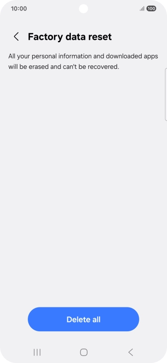 Press Delete all. Wait a moment while the factory default settings are restored. Follow the instructions on the screen to set up your phone and prepare it for use.