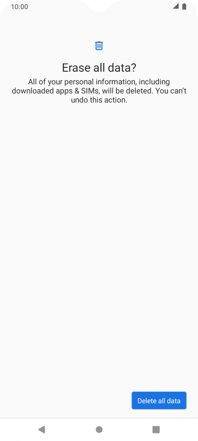 Press Delete all data. Wait a moment while the factory default settings are restored. Follow the instructions on the screen to set up your phone and prepare it for use.