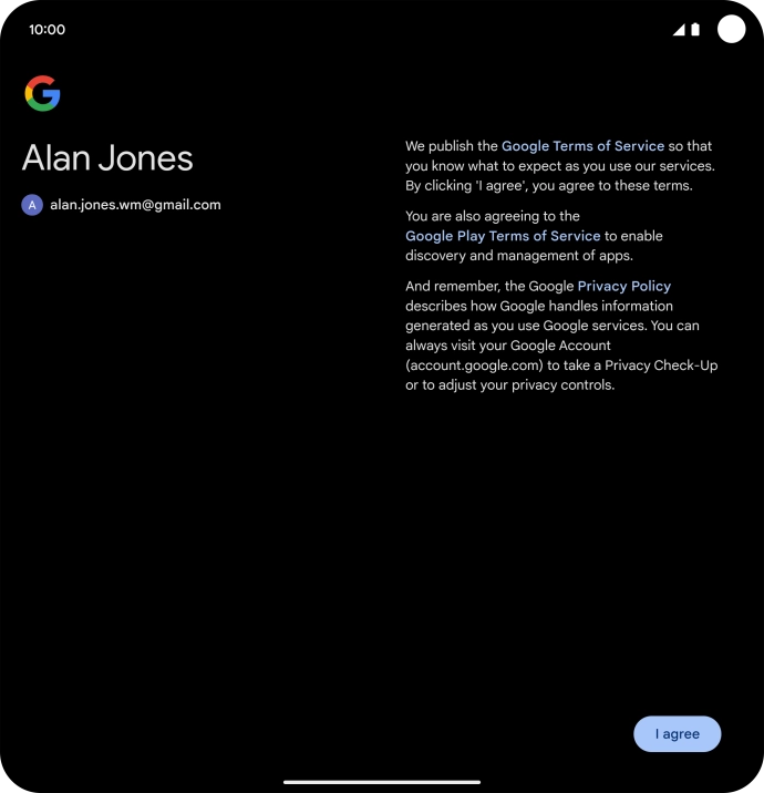 Press I agree and follow the instructions on the screen to select settings for your Google account.