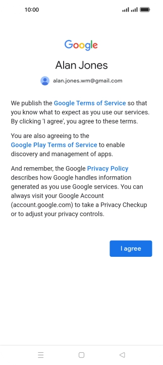 Press I agree and follow the instructions on the screen to select settings for your Google account.
