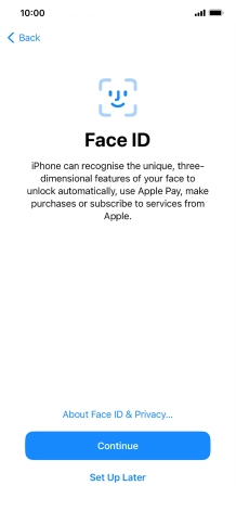 Follow the instructions on the screen to turn on use of Face ID or press Set Up Later.