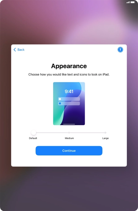 Select the required text and icon size on your tablet and press Continue. Select the required text and icon size on your tablet and press Continue.