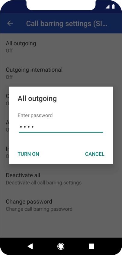 Key in your barring password and press TURN ON. The default barring password is 0000.