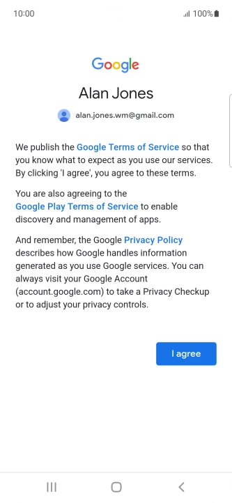 Press I agree and follow the instructions on the screen to select settings for your Google account.