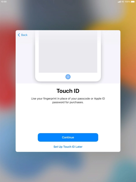 Follow the instructions on the screen to turn on use of Touch ID or press Set Up Touch ID Later.
