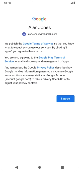 Press I agree and follow the instructions on the screen to select settings for your Google account.