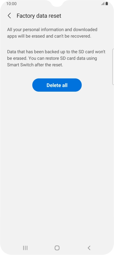 Press Delete all. Wait a moment while the factory default settings are restored. Follow the instructions on the screen to set up your phone and prepare it for use.
