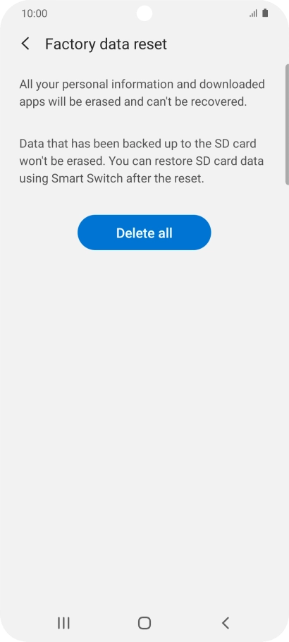 Press Delete all. Wait a moment while the factory default settings are restored. Follow the instructions on the screen to set up your phone and prepare it for use.