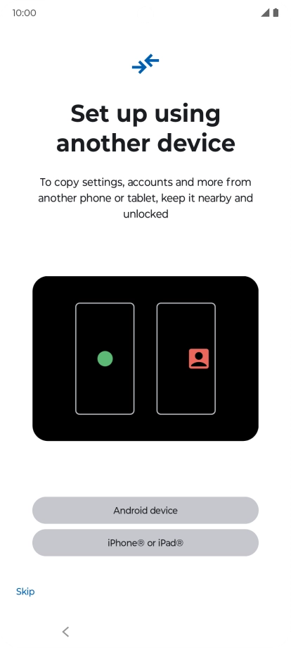 You can transfer the contents of another phone to your phone when it's activated for the first time and after a factory reset. When this screen is displayed, your phone is ready to transfer contents from another phone.