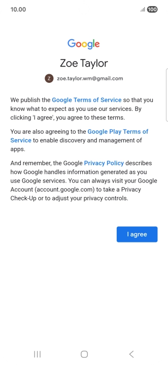Press I agree and follow the instructions on the screen to select settings for your Google account.