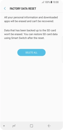 Press DELETE ALL. Wait a moment while the factory default settings are restored. Follow the instructions on the screen to set up your phone and prepare it for use.
