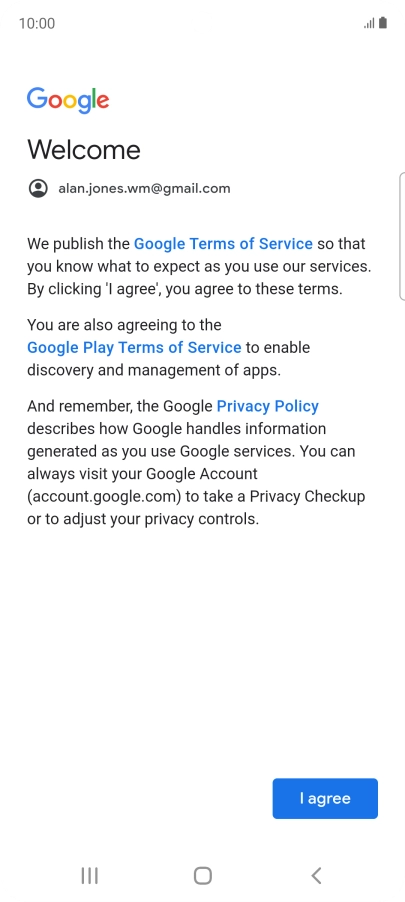 Press I agree and follow the instructions on the screen to select settings for your Google account.