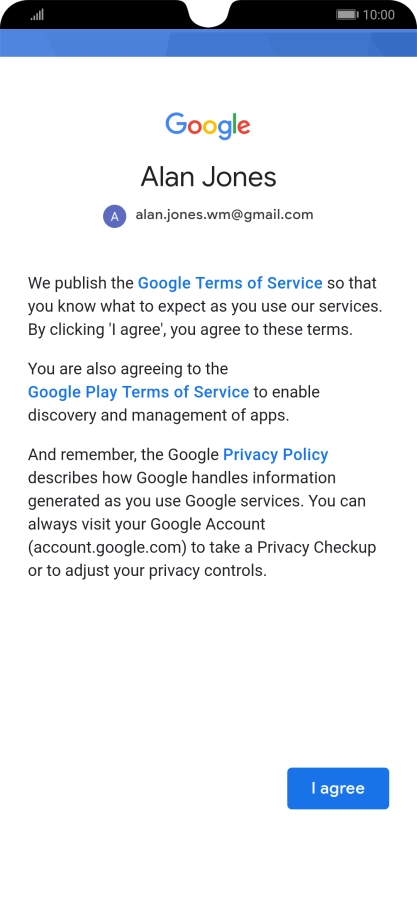 Press I agree and follow the instructions on the screen to select settings for your Google account.