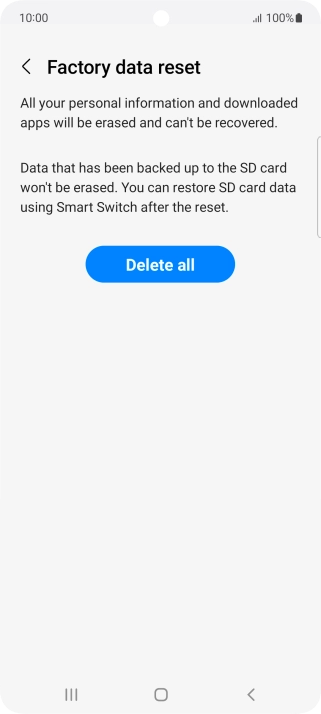 Press Delete all. Wait a moment while the factory default settings are restored. Follow the instructions on the screen to set up your phone and prepare it for use.