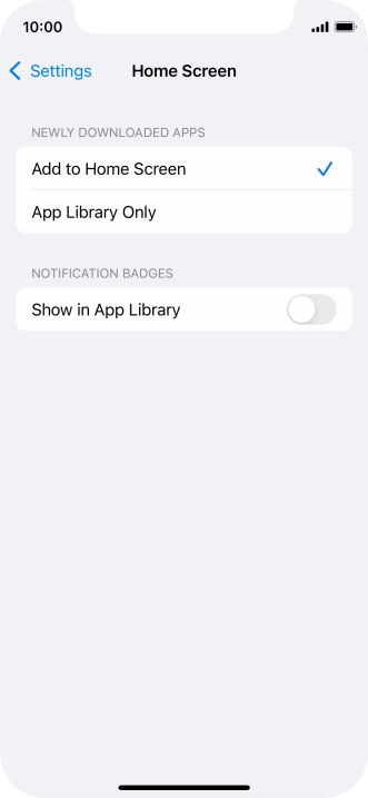 To add new downloaded apps to both the home screen and App Library, press Add to Home Screen.